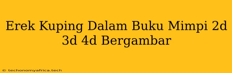 Erek Kuping Dalam Buku Mimpi 2d 3d 4d Bergambar