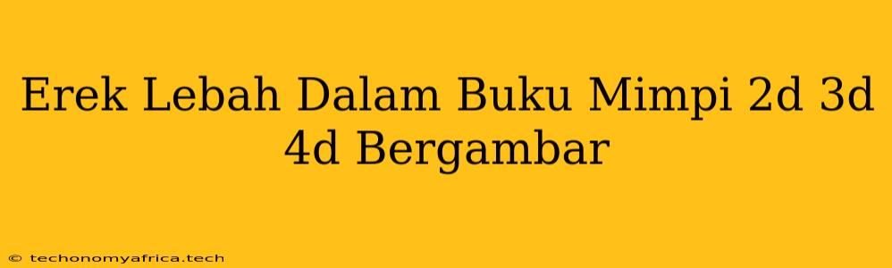 Erek Lebah Dalam Buku Mimpi 2d 3d 4d Bergambar