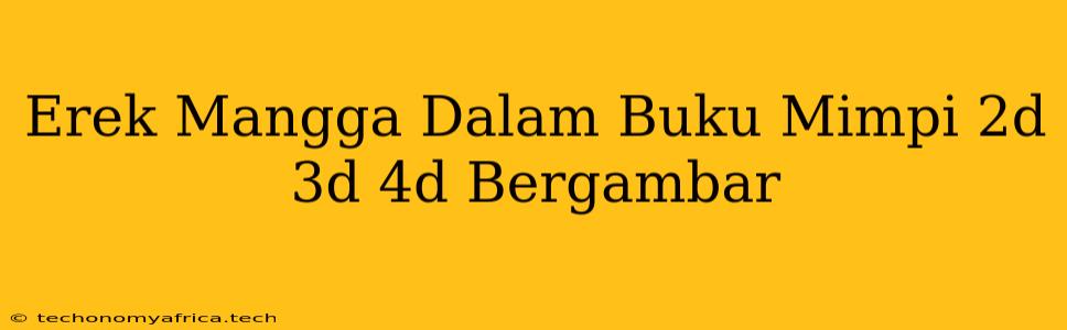 Erek Mangga Dalam Buku Mimpi 2d 3d 4d Bergambar