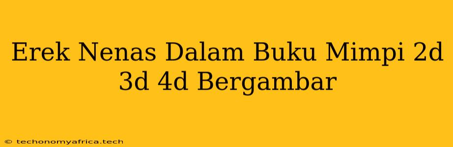 Erek Nenas Dalam Buku Mimpi 2d 3d 4d Bergambar