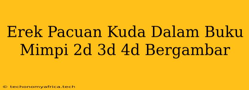 Erek Pacuan Kuda Dalam Buku Mimpi 2d 3d 4d Bergambar