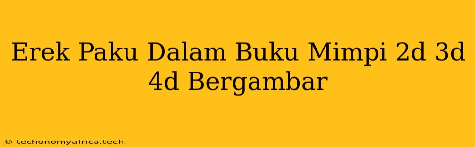 Erek Paku Dalam Buku Mimpi 2d 3d 4d Bergambar