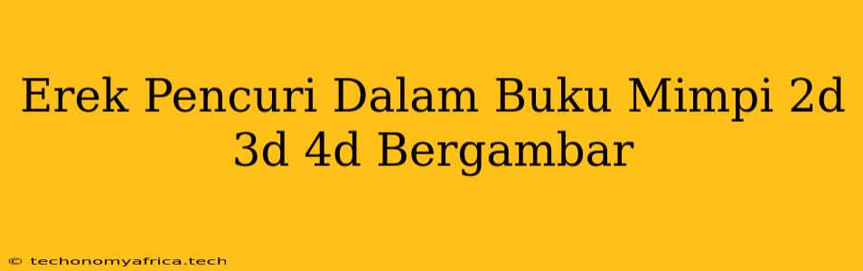 Erek Pencuri Dalam Buku Mimpi 2d 3d 4d Bergambar