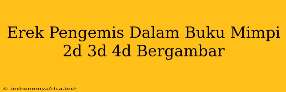 Erek Pengemis Dalam Buku Mimpi 2d 3d 4d Bergambar