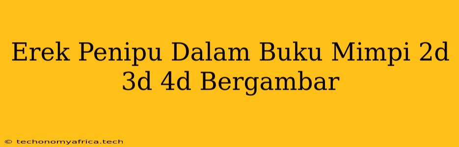 Erek Penipu Dalam Buku Mimpi 2d 3d 4d Bergambar