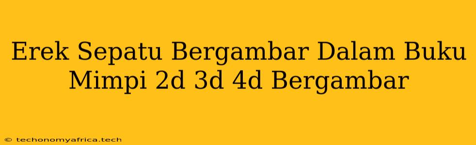 Erek Sepatu Bergambar Dalam Buku Mimpi 2d 3d 4d Bergambar