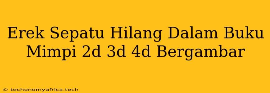 Erek Sepatu Hilang Dalam Buku Mimpi 2d 3d 4d Bergambar