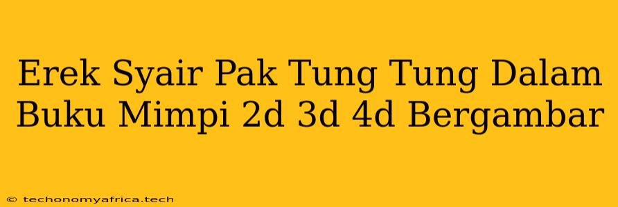 Erek Syair Pak Tung Tung Dalam Buku Mimpi 2d 3d 4d Bergambar