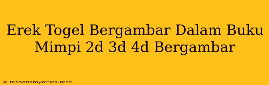 Erek Togel Bergambar Dalam Buku Mimpi 2d 3d 4d Bergambar