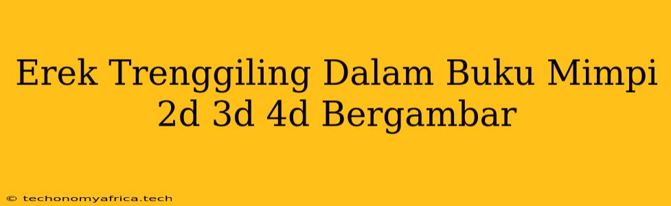 Erek Trenggiling Dalam Buku Mimpi 2d 3d 4d Bergambar