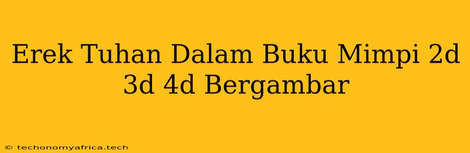 Erek Tuhan Dalam Buku Mimpi 2d 3d 4d Bergambar