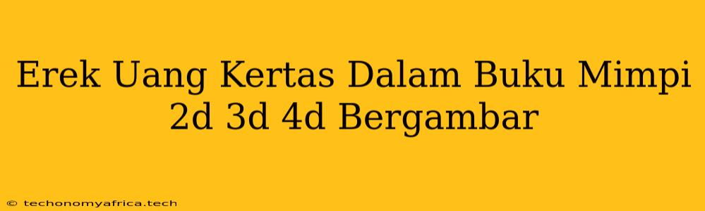 Erek Uang Kertas Dalam Buku Mimpi 2d 3d 4d Bergambar