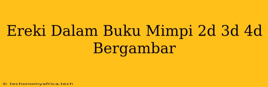 Ereki Dalam Buku Mimpi 2d 3d 4d Bergambar