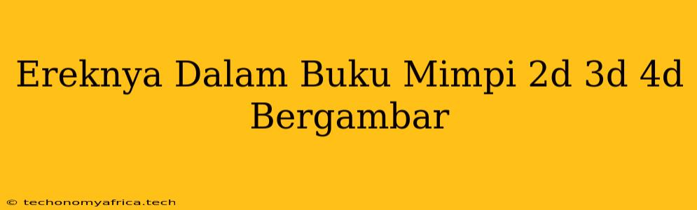 Ereknya Dalam Buku Mimpi 2d 3d 4d Bergambar