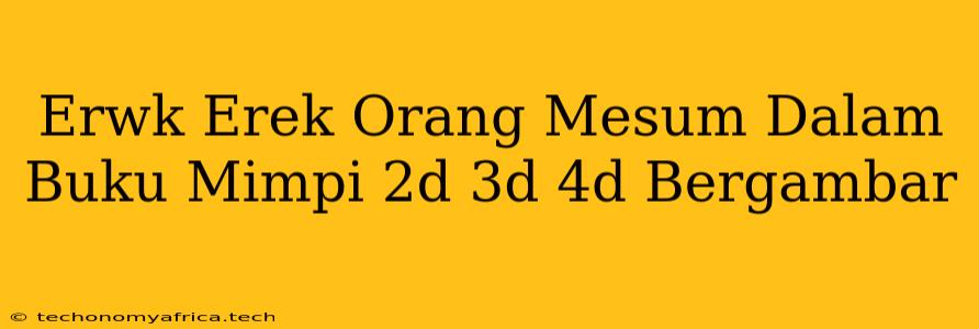 Erwk Erek Orang Mesum Dalam Buku Mimpi 2d 3d 4d Bergambar