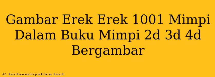 Gambar Erek Erek 1001 Mimpi Dalam Buku Mimpi 2d 3d 4d Bergambar