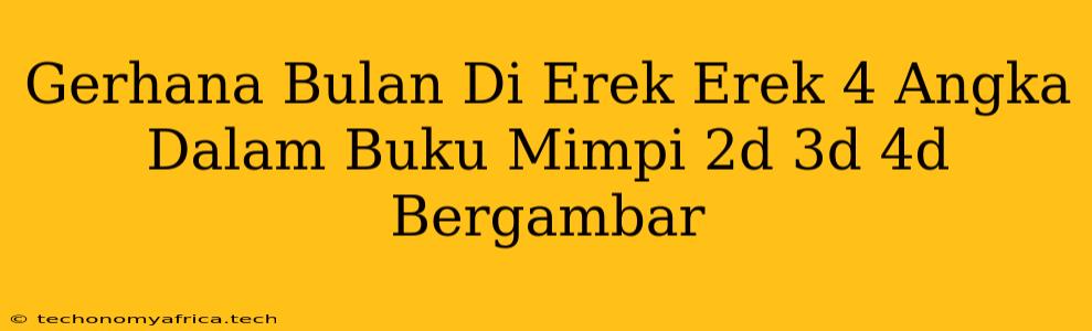 Gerhana Bulan Di Erek Erek 4 Angka Dalam Buku Mimpi 2d 3d 4d Bergambar