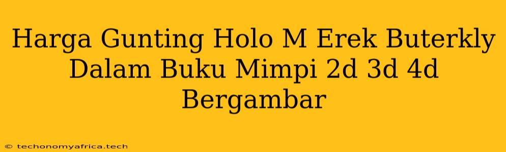 Harga Gunting Holo M Erek Buterkly Dalam Buku Mimpi 2d 3d 4d Bergambar