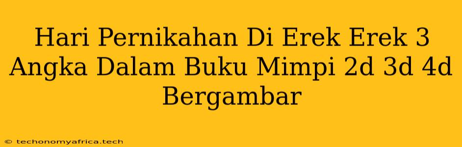 Hari Pernikahan Di Erek Erek 3 Angka Dalam Buku Mimpi 2d 3d 4d Bergambar