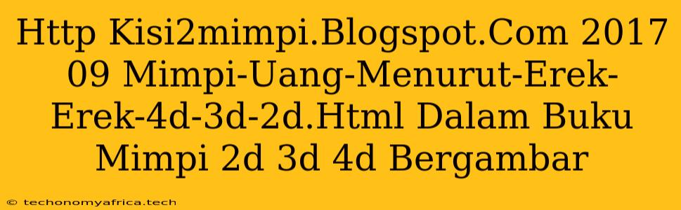 Http Kisi2mimpi.Blogspot.Com 2017 09 Mimpi-Uang-Menurut-Erek-Erek-4d-3d-2d.Html Dalam Buku Mimpi 2d 3d 4d Bergambar