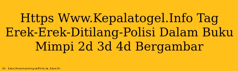 Https Www.Kepalatogel.Info Tag Erek-Erek-Ditilang-Polisi Dalam Buku Mimpi 2d 3d 4d Bergambar