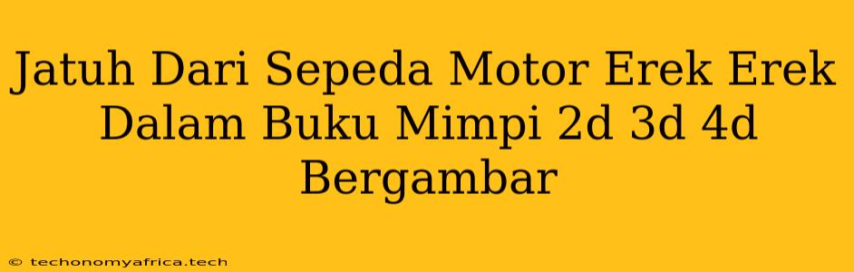 Jatuh Dari Sepeda Motor Erek Erek Dalam Buku Mimpi 2d 3d 4d Bergambar