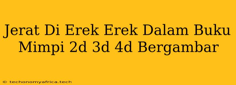 Jerat Di Erek Erek Dalam Buku Mimpi 2d 3d 4d Bergambar