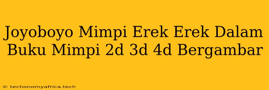 Joyoboyo Mimpi Erek Erek Dalam Buku Mimpi 2d 3d 4d Bergambar