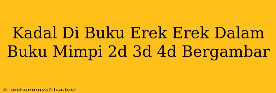 Kadal Di Buku Erek Erek Dalam Buku Mimpi 2d 3d 4d Bergambar