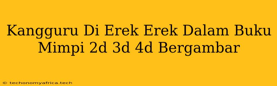 Kangguru Di Erek Erek Dalam Buku Mimpi 2d 3d 4d Bergambar