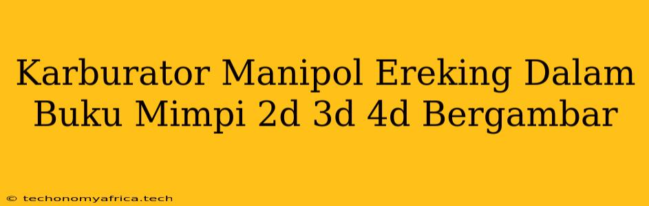 Karburator Manipol Ereking Dalam Buku Mimpi 2d 3d 4d Bergambar