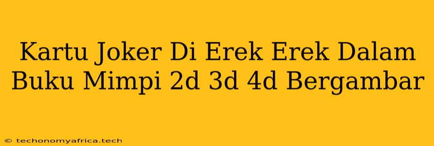 Kartu Joker Di Erek Erek Dalam Buku Mimpi 2d 3d 4d Bergambar