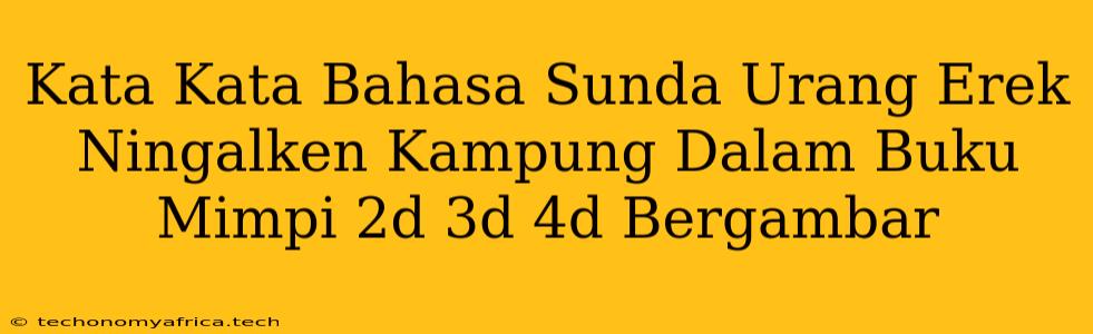 Kata Kata Bahasa Sunda Urang Erek Ningalken Kampung Dalam Buku Mimpi 2d 3d 4d Bergambar