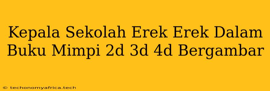 Kepala Sekolah Erek Erek Dalam Buku Mimpi 2d 3d 4d Bergambar