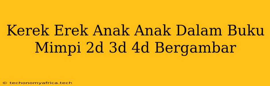 Kerek Erek Anak Anak Dalam Buku Mimpi 2d 3d 4d Bergambar