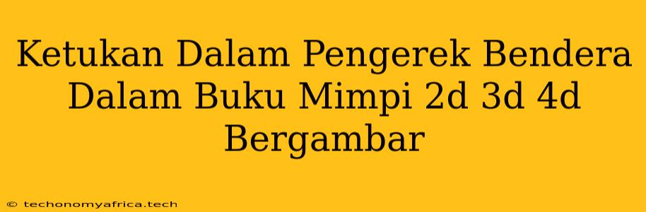 Ketukan Dalam Pengerek Bendera Dalam Buku Mimpi 2d 3d 4d Bergambar