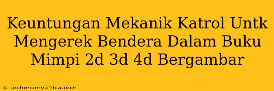 Keuntungan Mekanik Katrol Untk Mengerek Bendera Dalam Buku Mimpi 2d 3d 4d Bergambar