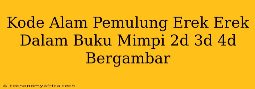 Kode Alam Pemulung Erek Erek Dalam Buku Mimpi 2d 3d 4d Bergambar