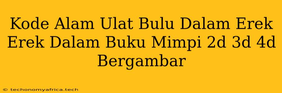 Kode Alam Ulat Bulu Dalam Erek Erek Dalam Buku Mimpi 2d 3d 4d Bergambar