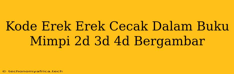 Kode Erek Erek Cecak Dalam Buku Mimpi 2d 3d 4d Bergambar