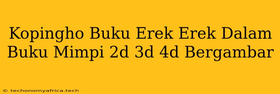 Kopingho Buku Erek Erek Dalam Buku Mimpi 2d 3d 4d Bergambar