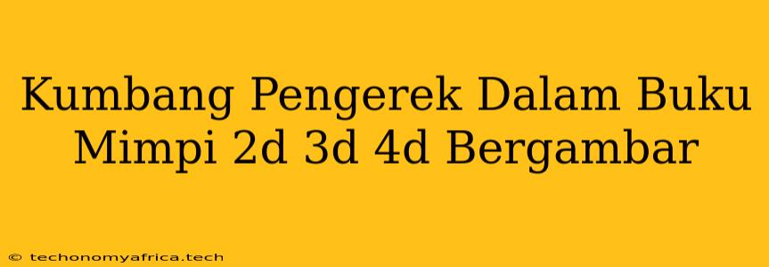 Kumbang Pengerek Dalam Buku Mimpi 2d 3d 4d Bergambar