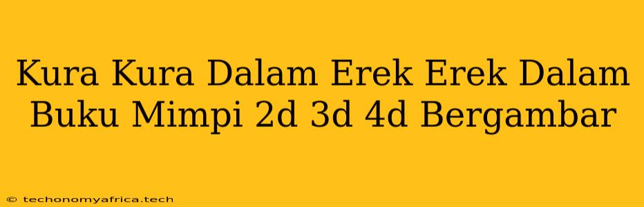 Kura Kura Dalam Erek Erek Dalam Buku Mimpi 2d 3d 4d Bergambar