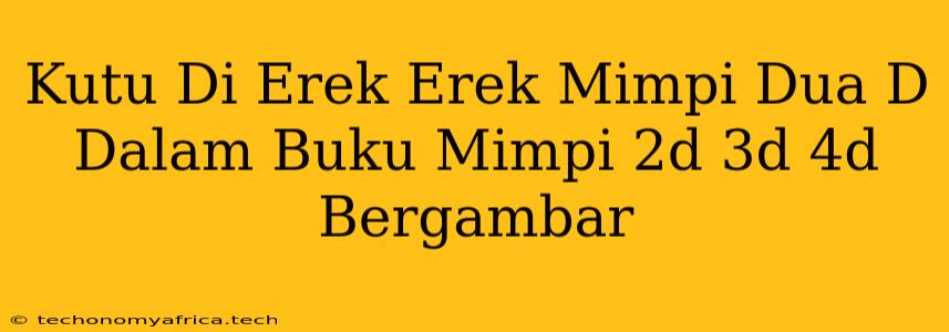 Kutu Di Erek Erek Mimpi Dua D Dalam Buku Mimpi 2d 3d 4d Bergambar