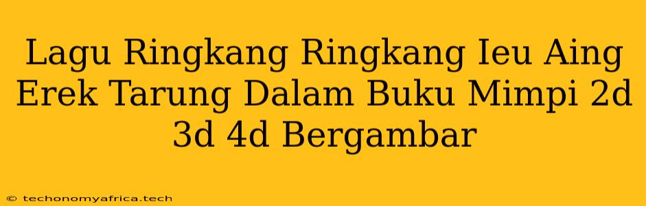 Lagu Ringkang Ringkang Ieu Aing Erek Tarung Dalam Buku Mimpi 2d 3d 4d Bergambar