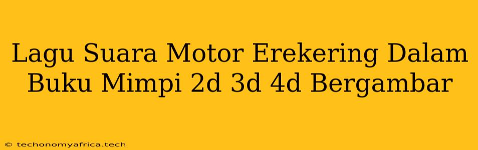 Lagu Suara Motor Erekering Dalam Buku Mimpi 2d 3d 4d Bergambar