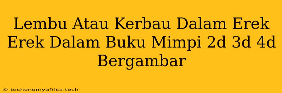 Lembu Atau Kerbau Dalam Erek Erek Dalam Buku Mimpi 2d 3d 4d Bergambar