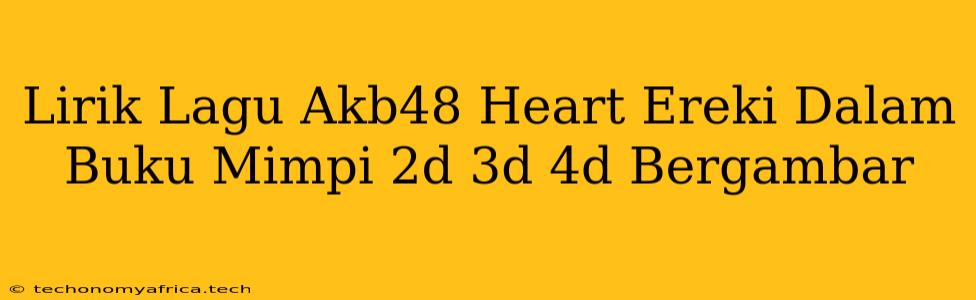 Lirik Lagu Akb48 Heart Ereki Dalam Buku Mimpi 2d 3d 4d Bergambar