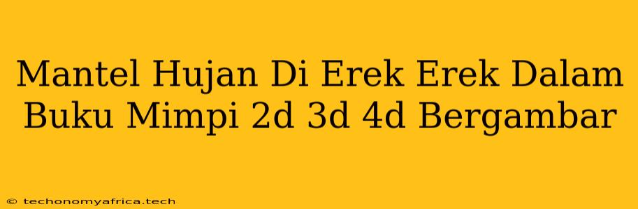 Mantel Hujan Di Erek Erek Dalam Buku Mimpi 2d 3d 4d Bergambar