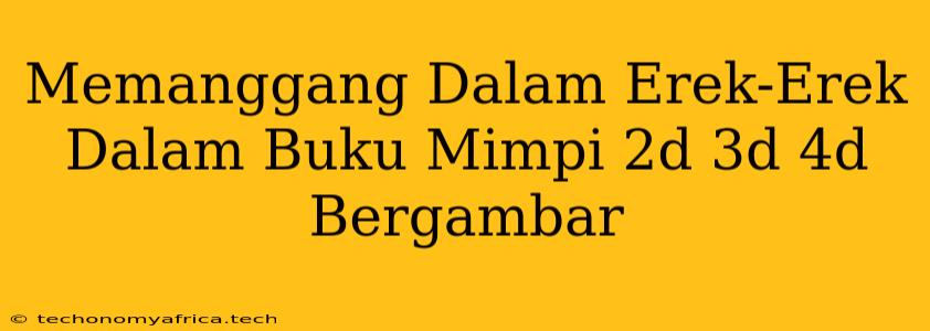 Memanggang Dalam Erek-Erek Dalam Buku Mimpi 2d 3d 4d Bergambar